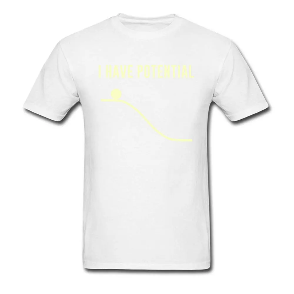 I Have Potential Energy 393 Graphic Men T-shirts O Neck Short Sleeve 100% Cotton Tops Shirts Casual Tops Shirts I Have Potential Energy 393 white
