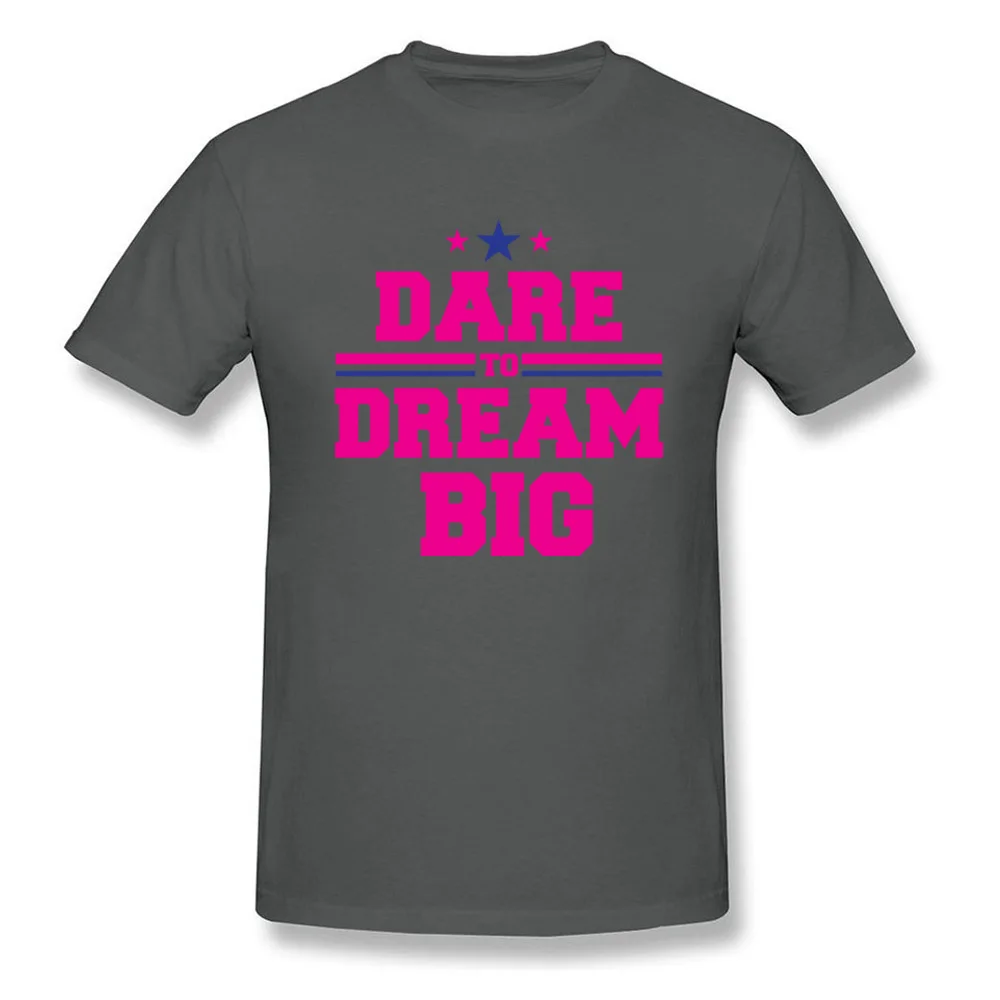 Dare to dream big Normal T-shirts for Men 100% Cotton Lovers Day Tees Crazy Clothing Shirt Short Sleeve Prevailing Round Neck Dare to dream big carbon
