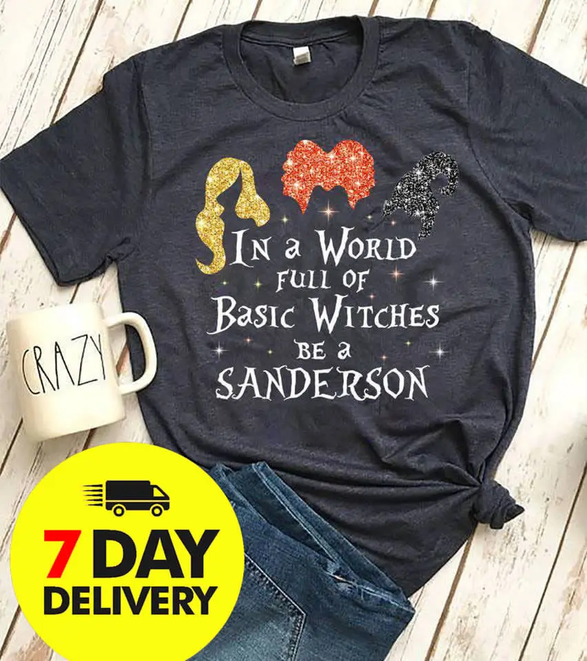 Hocus Pocus In A World Full Of Basic Witch Be A Sanderson Halloween Shirt S 3Xl Hocus Pocus In A World Full Of Basic Witch Be A Sanderson Halloween Shirt S 3Xl