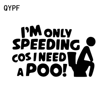 

QYPF 15.5cm*9.6cm I'm Only Cos I Need Speeding For A Poo Vinyl Windshield Car Sticker Decal Black Silver C15-1271