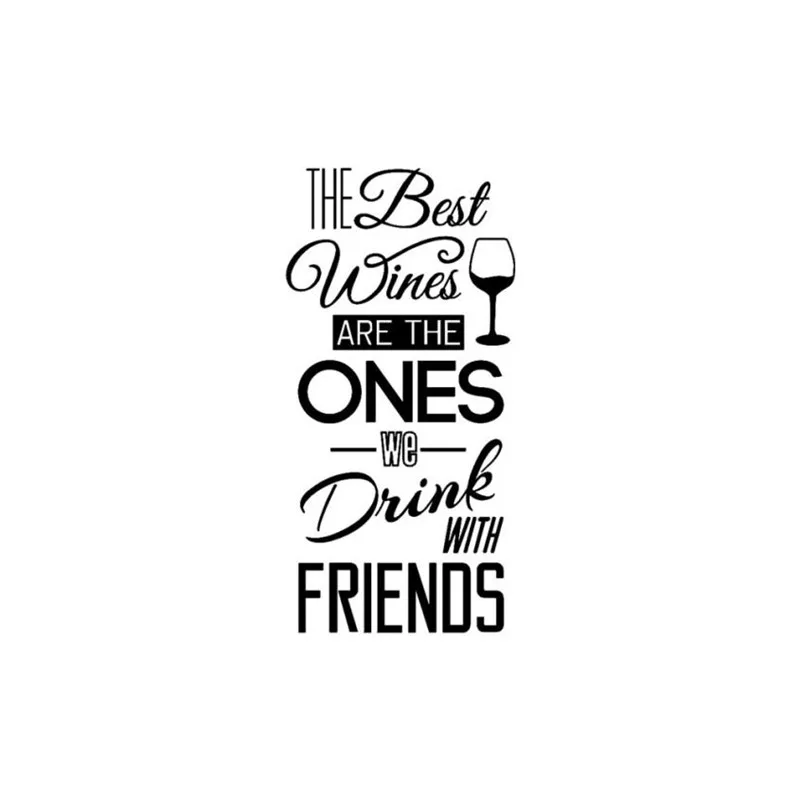 The Best Wines are the Ones We Drink With Friends Removable Art Vinyl Mural Home Room Decor Wall Stickers2
