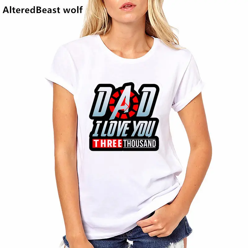 

DAD I Love You 3000 Times Women t shirt Avengers Endgame Iron Man Love U Three Thousand Times T Shirt Marvel Movie White Clothes