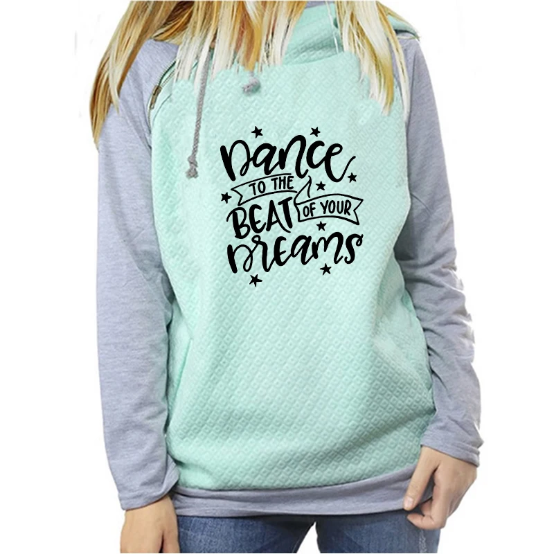 

Dance to The Beat of your Dreams Letters Print Women Zipper Sweatshirt Kawaii Tops Ballerina Dancer Gift Femmes Cotton Hoodies