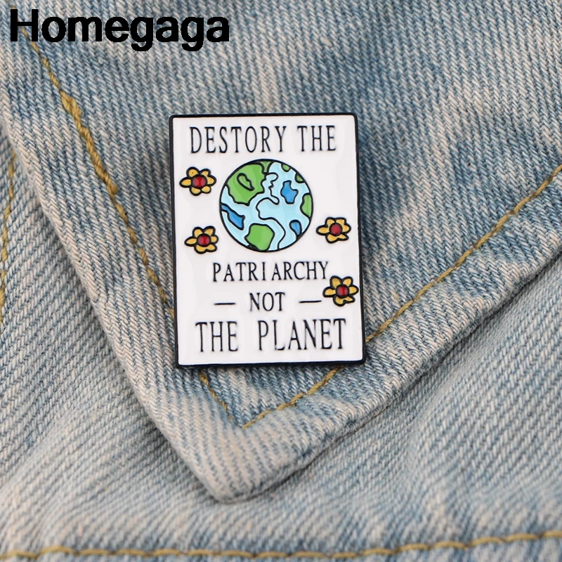 

Homegaga Destroy The Patriarchy Not The Planet Femins Zinc Pin para Shirt Charm Coat Clothes backpack medal Badge Brooches D2240