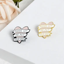 Pino criativo por favor, deixe-me animal de estimação seu pino de esmalte de cachorro broche personalizado, presente de joia bonito para amantes do cão