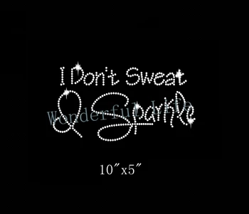 

Free shipping iron for Rhinestone I Dont Sweat I Sparke Iron On Rhinestone DIY Bling Transfer