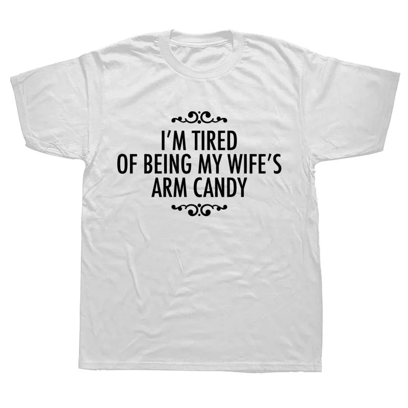 MY WIFES ARM CANDY T SHIRT MENS PRINTED FUNNY SLOGAN HUSBAND BIRTHDAY