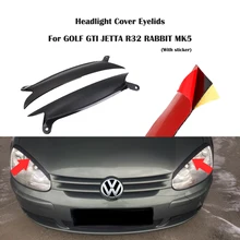 1 пара фар автомобиля крышка веки фары брови для Volkswagen GOLF GTI MK5 JETTA R32 кролик 2006-2009