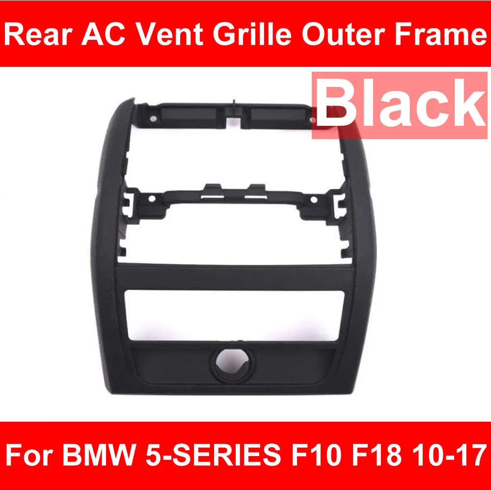 Best LHD RHD Rear AC Air Conditioner Vent Grille Outer Frame Inner Panel ABS Plate For BMW 5 Series F10 F18 520 525 Black 51169206781