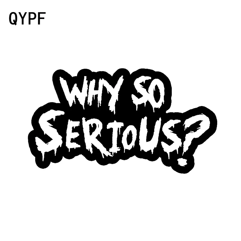 QYPF 16.5CM*9.1CM Fashion Why So Serious Vinyl Cool Car Window Sticker