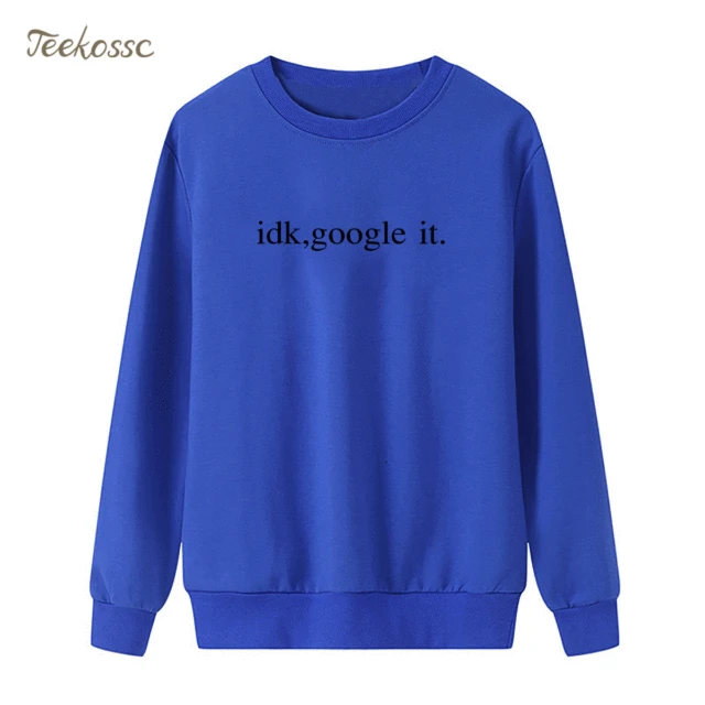 idk google it hoodie