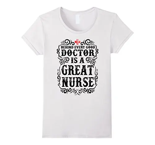 Behind Every Good Doctor Is A Great Nurse T shirt Design! Women T Shirt ...