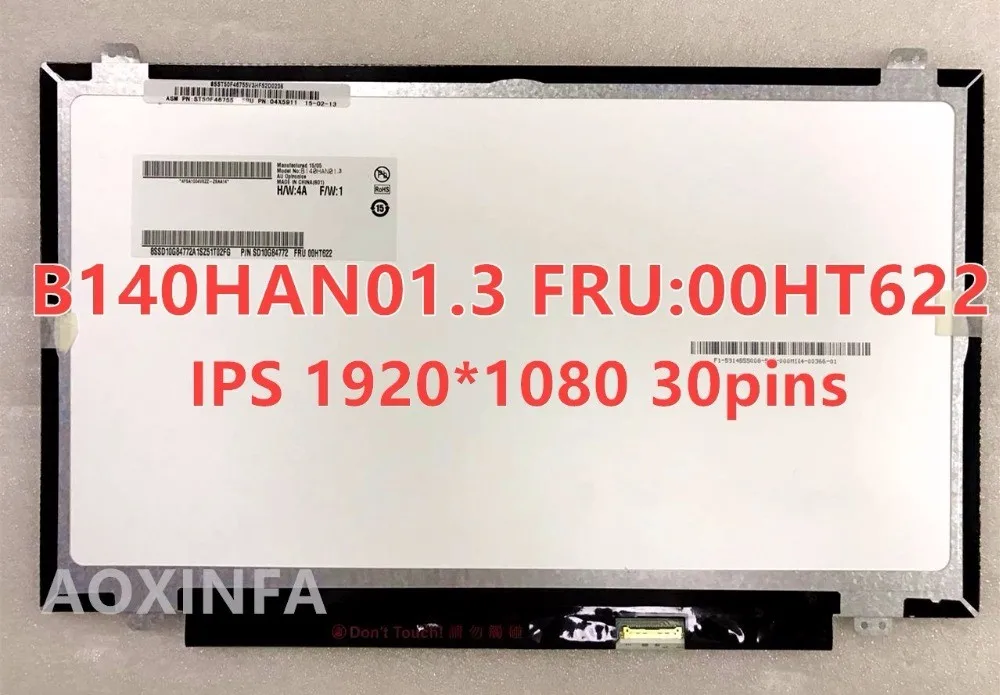 New original B140HAN01.3 FRU 00HT622 For Lenovo special IPS screen FHD 1920 * 1080 EDP 30 pin New original B140HAN01.3 FRU 00HT622 For Lenovo special IPS screen FHD 1920 * 1080 EDP 30 pin
