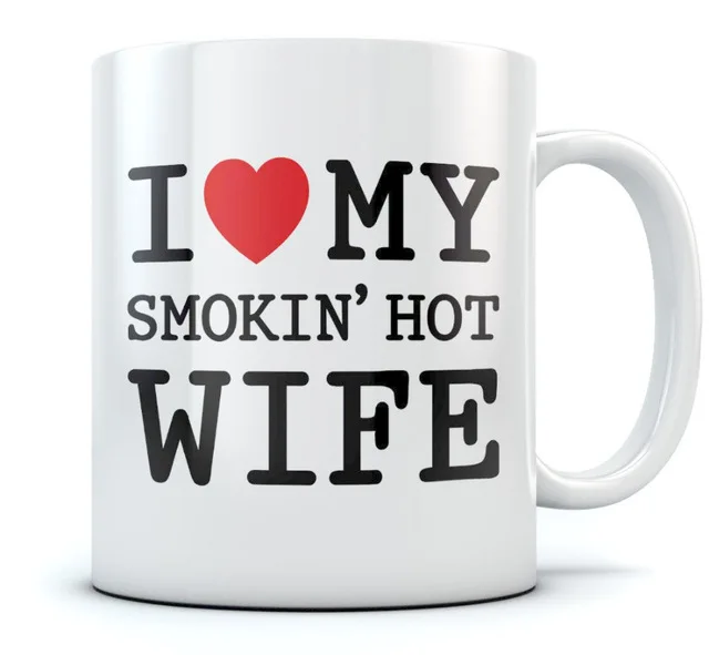 I LOVE MY SMOKIN HOT WIFE COFFEE MUG 11oz CUP FUNNY GIFT