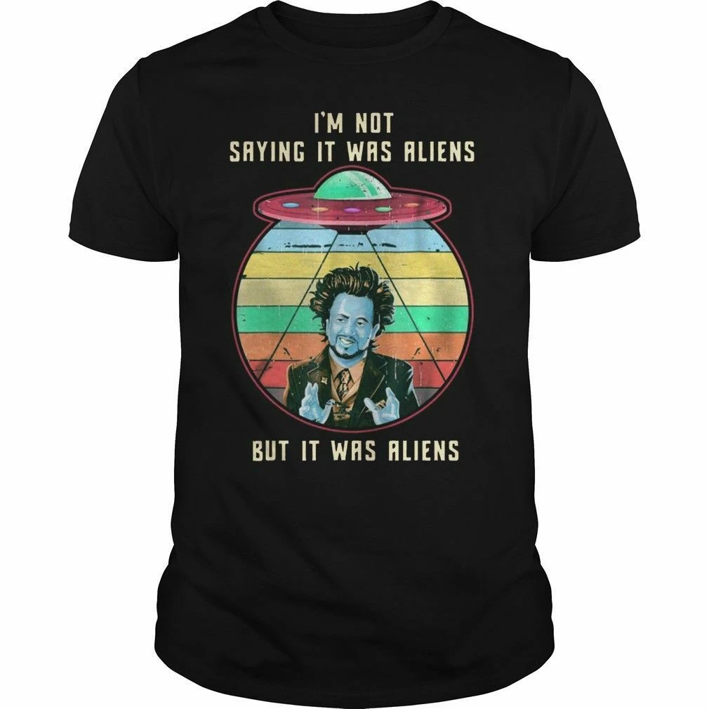 

I'm Not Saying It Was Aliens But It Was Aliens Vintage TShirt Cotton Men S-3XL
