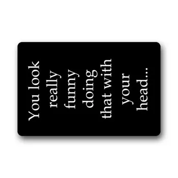 

Fantastic Doormat Funny Saying & QuotesYou Look Really Funny Doing That With Your Head Door Mat Rug Indoor/Outdoor/Front Door