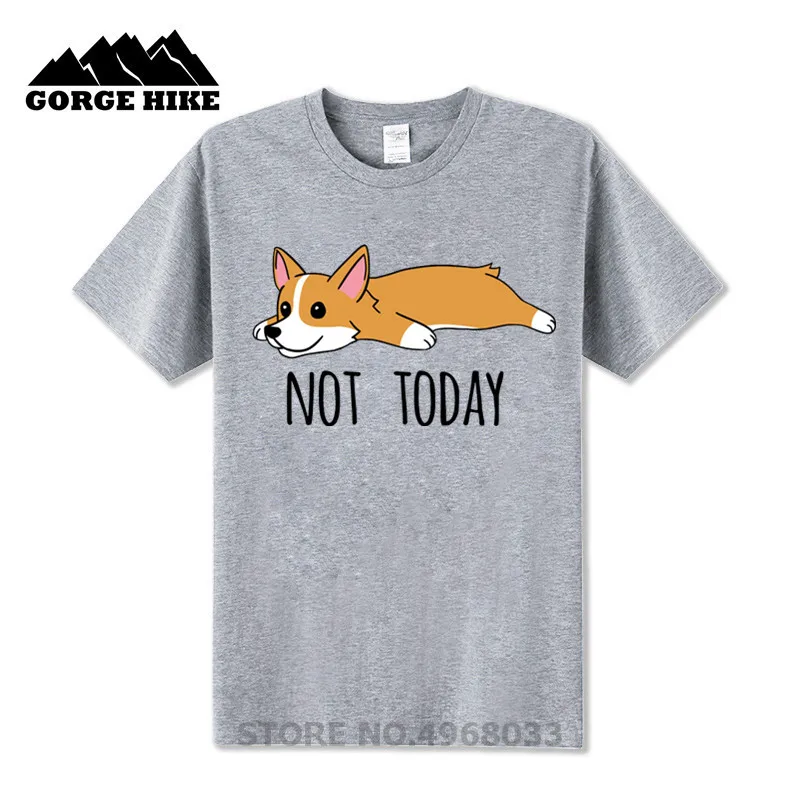 

Funny Top 100% Cotton Crew Neck T-Shirt Unisex Not Today Corgi Dog Creative T Shirts Man Short Sleeve Clothes Big Size Tee Shirt