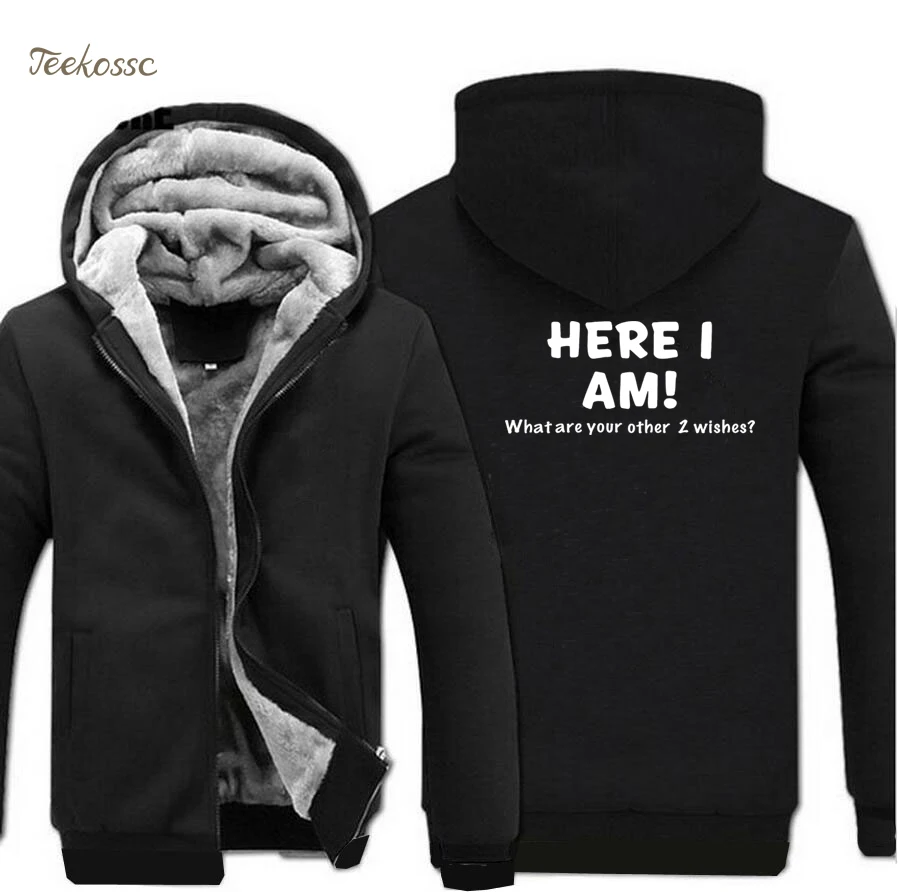 

Here I Am-What Are Your Other 2 Wishes Funny Hoodies Men 2018 Winter Warm Fleece Sweatshirt Casual Coat Letter Hoodie Korean 5XL