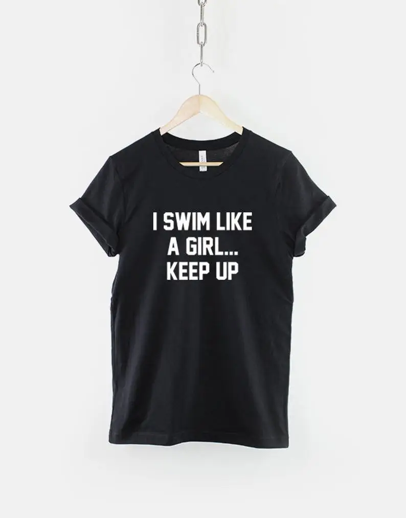 

ZBBRDD I Swim Like A Girl Keep Up vogue Women's Tshirt Leisure Creative Cotton Short Sleeve T-shirt