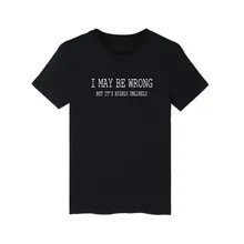 I MAY BE WRONG 4xl Cotton 2016 Men Fashion Tshirts Brand Funny T-shirt Short Sleeved in Soft Cotton Tees and Tops