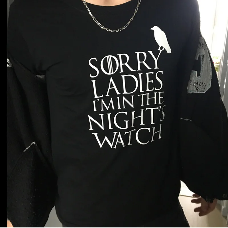 Game Of Thrones T Shirt Sorry Ladies I m In The Night s Watch Letter Print Women Tshirts Cotton 