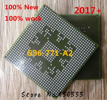

DC:2017+ 100% New G86-771-A2 G86 771 A2 BGA
