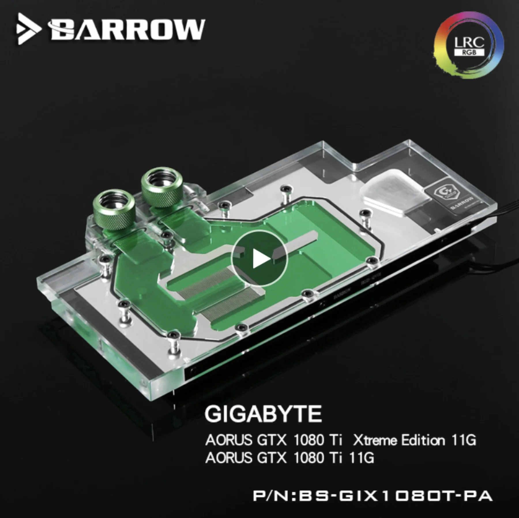 

Barrow BS-GIX1080T-PA, LRC 2.0 5v 3pin Full Cover Graphics Card Water Cooling Block for Gigabyte AORUS GTX 1080ti Xtreme Edition