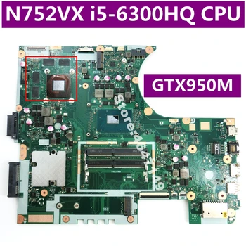 

N752VX With i5-6300HQ SR2FP CPU GTX950M Motherboard REV 2.0 For ASUS N752V N752VX laptop Mainboard 90NB0AY0 Test OK