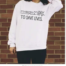 Hahayule IT A BEAUTIFUL Day to Save Lives белые толстовки с круглым вырезом Модные Джемперы Топы женские соблазнительный пуловер мужские толстовки