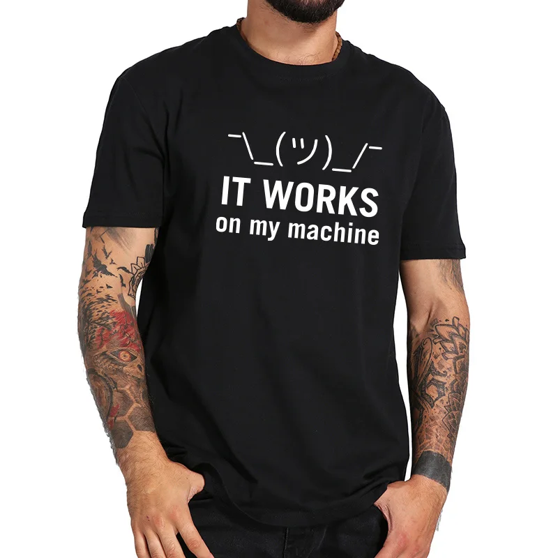 

It Works On My Machine T shirt Mechanic Java Letter Geek High Quality Crew Neck Personality EU Size 100% Cotton T-shirt