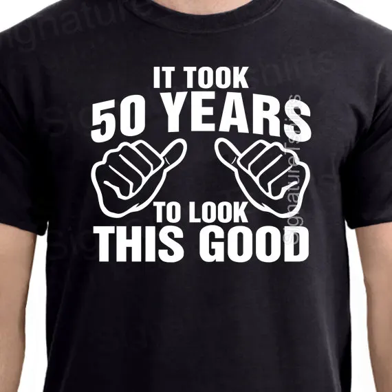 

It Took 50 Years To Look This Good T-Shirt - 50th Birthday Funny Gift Idea Fathers Day More Size and Colors-A069