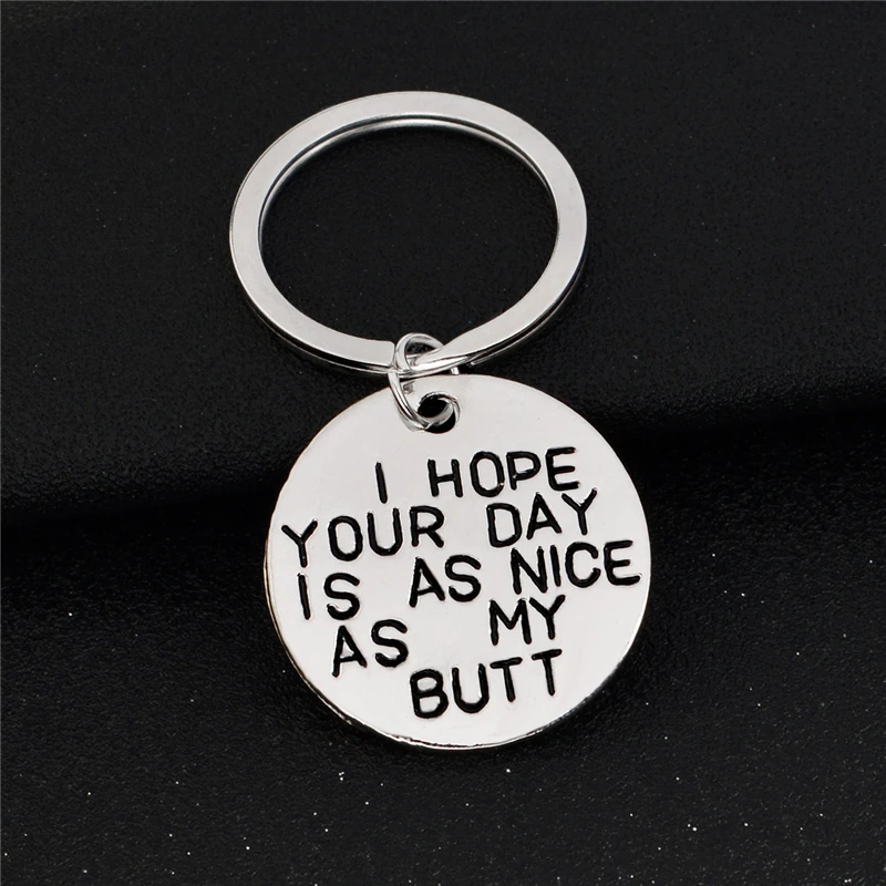 New Personality Pendant Keychain I hope your day is as nice as My butt Family I Love You Keyring Couple Gifts Parenting Jewelry