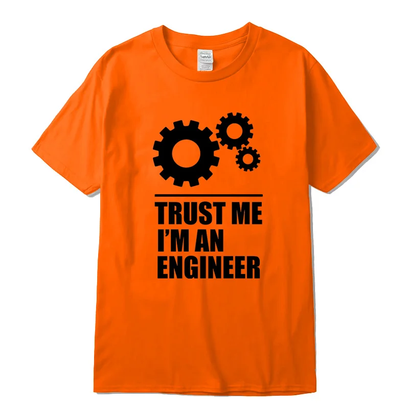 Хлопок, мужские футболки, trust me, I AM AN ENGINEER, футболки с круглым вырезом, Забавные топы, уличная одежда, брендовая одежда, футболка для мужчин - Цвет: Orang