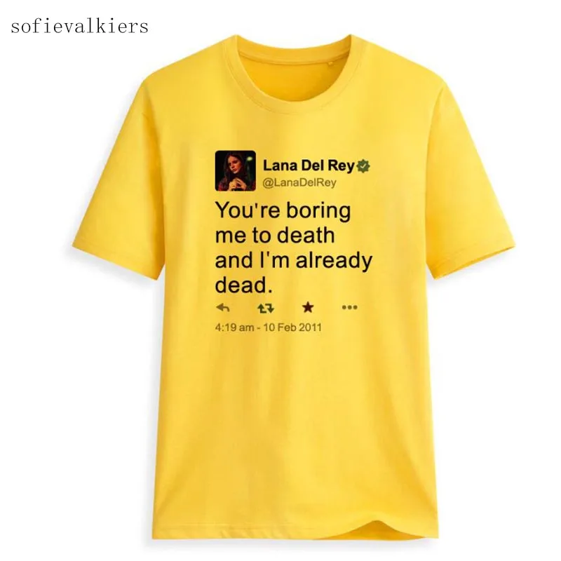 

You're Boring Me To Death and I'm Already Dead Lana Del Rey Tweet Quotes Tshirt Women Streetwear Grunge Yellow Tee Drop Shipping