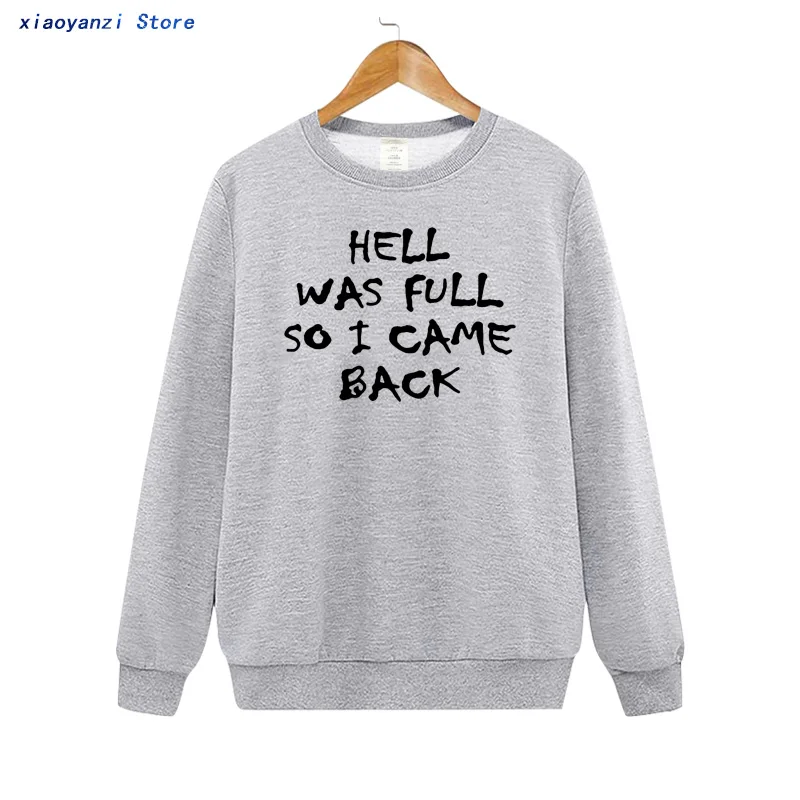 HELL WAS FULL so i came back Women Sweatshirts Cotton Casual Funny Unisex Pullovers For Lady Girl Hipster Tumblr Hoodies euu-100 HELL WAS FULL so i came back Women Sweatshirts Cotton Casual Funny Unisex Pullovers For Lady Girl Hipster Tumblr Hoodies euu-100