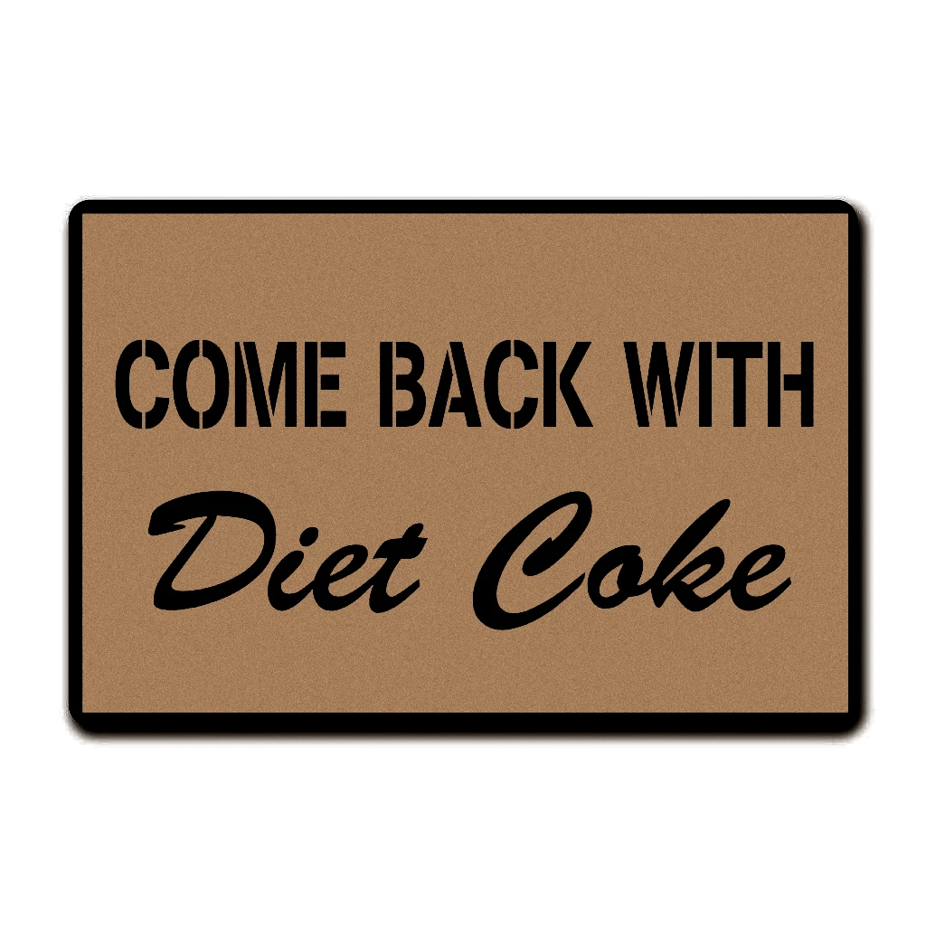 

Entrance Door Mats Come Back with Diet Coke Funny Doormat for Entrance Way Outdoor Anti-Slip Rubber Custom Doormat