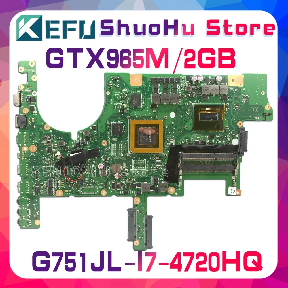 

KEFU For ASUS G751JL G751J REV2.0 G751JY G751JT I7-4720HQ GTX965M laptop motherboard tested 100% work original mainboard