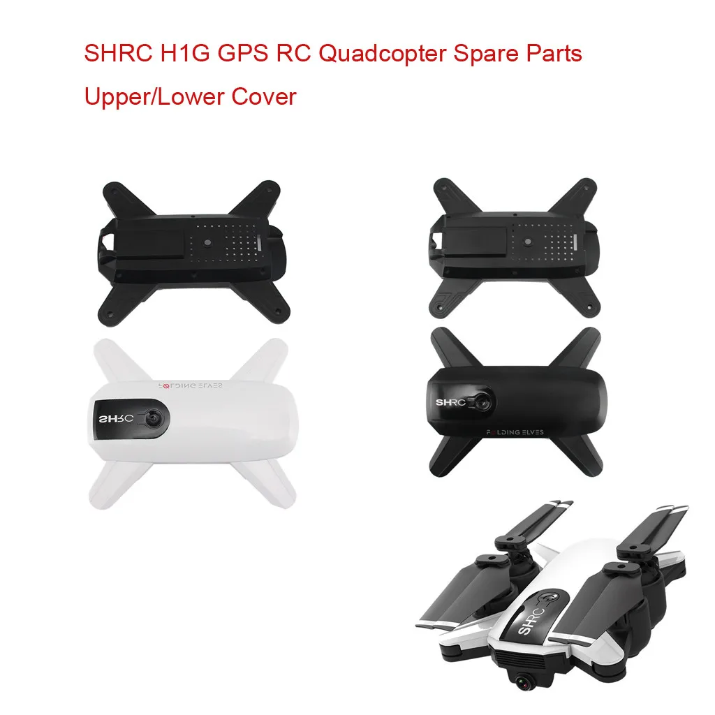UAV Charger SHRC H1G GPS RC Quadcopter Spare Parts Upper/Lower Cover RC Toys Part Quieter Flight Durable Lightweight 2019