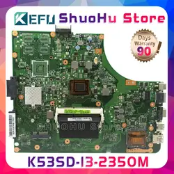 KEFU K53S для ASUS A53S K53SD K53S K53E REV: 6,0 с i3-2350m материнская плата для ноутбука протестированы 100% работу оригинальная материнская плата