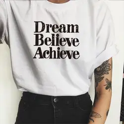 Женская одежда футболка с буквенным принтом мечтай, верь, модный топ с надписью, футболка из хлопкового джерси с коротким рукавом