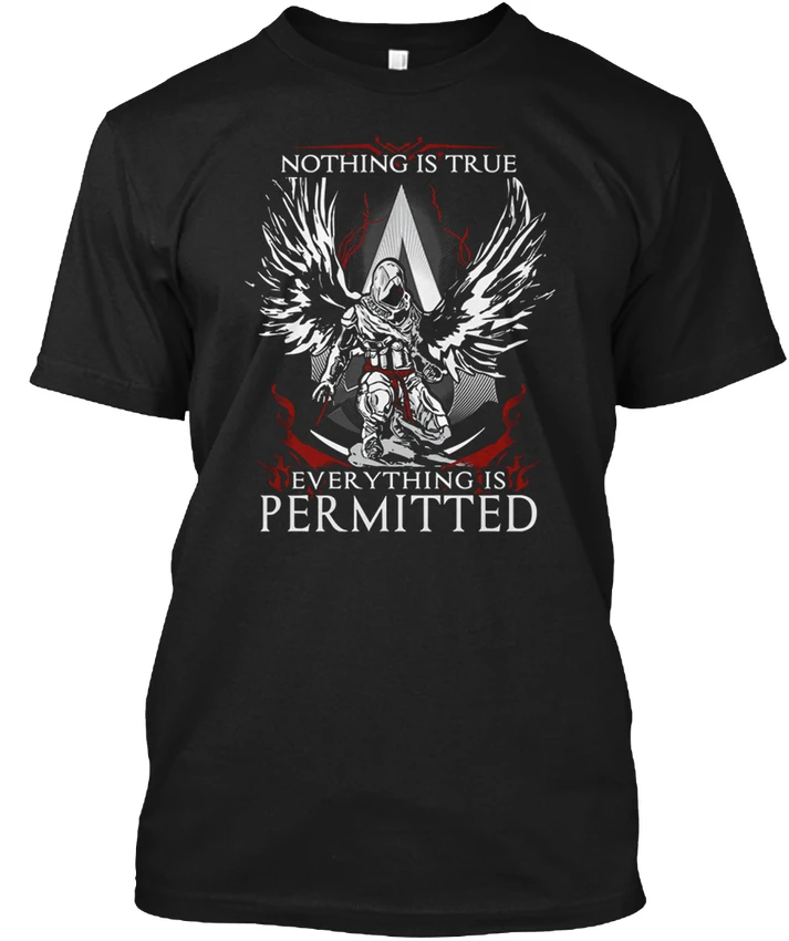 

Nothing Is True Everything Permitted - popular Tagless Tee T-Shirt2018 Funny Tee