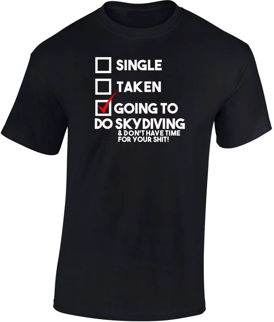 

Going to do Skydiving T shirt New Funny Ideal Gift New T Shirts Funny Tops Tee New Unisex Funny High Quality Casual Printing