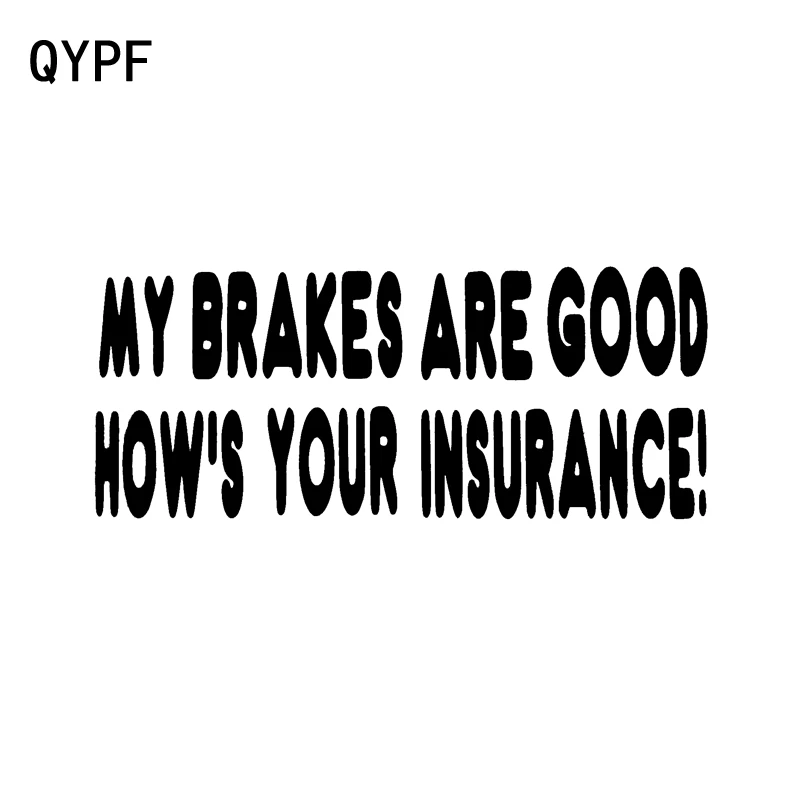 

QYPF 18cm*7.4cm My Brakes Are Good! How's Your Insurance Fun Black Silver Vinyl Decal Car Sticker C15-1486