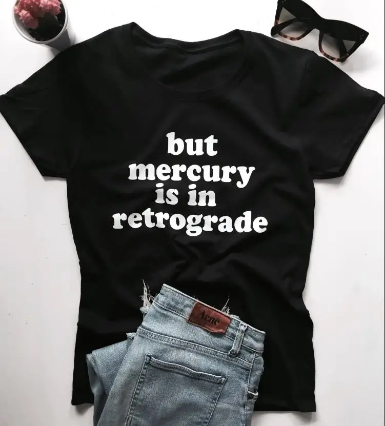 But mercury is in retrograde