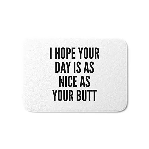  I HOPE YOUR DAY IS AS NICE AS YOUR BUTT Bath Mat Water Absorption Carpets Living Room Dust Proof Ma