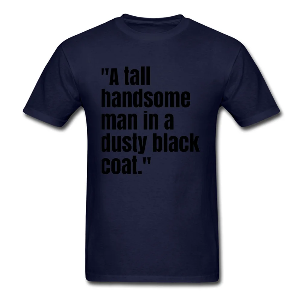 A tall handsome man... Summer/Autumn 100% Cotton Fabric Crew Neck Tops T Shirt Summer Tee Shirts 2018 Discount Top T-shirts A tall handsome man... navy