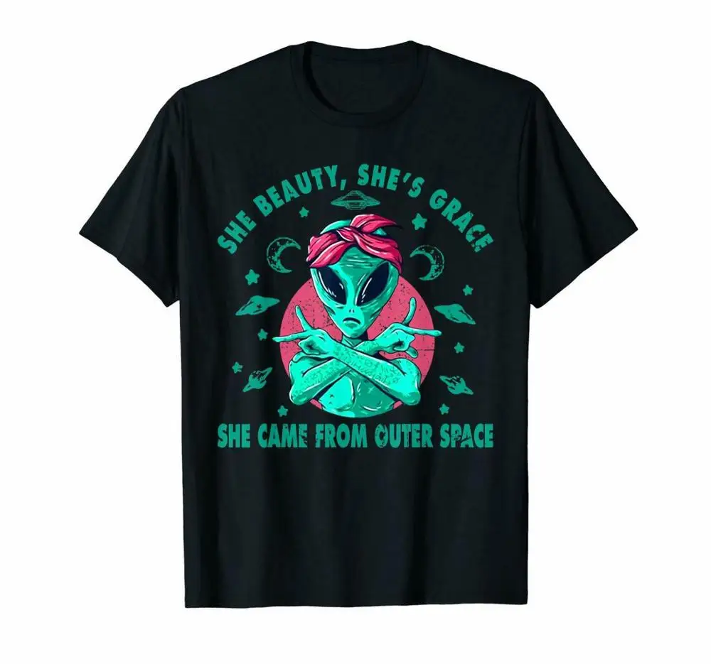 

She Beauty She Grace She Came From Outer Space Alien Black New 2019 Cotton Short-Sleeve Summer Cotton Custom T Shirts