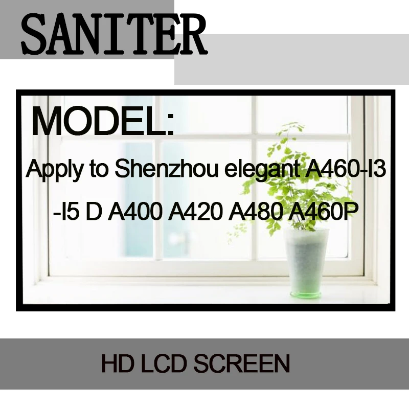 SANITER Apply to Shenzhou elegant A460-I3 -I5 D A400 A420 A480 A460P Laptop LCD Screen