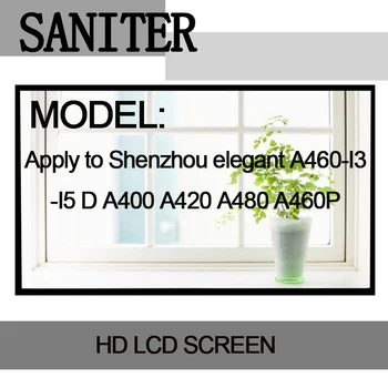 

SANITER Apply to Shenzhou elegant A460-I3 -I5 D A400 A420 A480 A460P Laptop LCD Screen