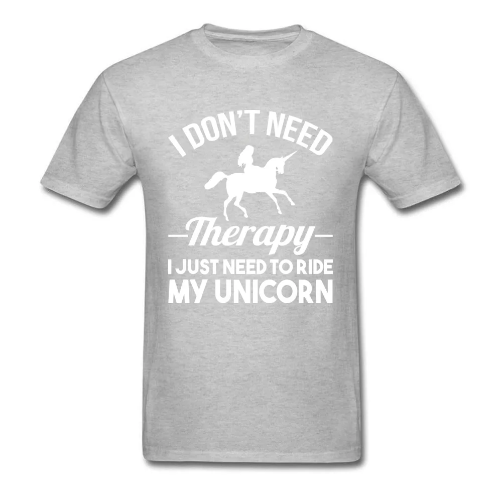 Casual Prevailing Casual Tops Shirts O Neck Summer Cotton Fabric Short Sleeve Tshirts for Men Casual Sweatshirts I DONT THERAPY I JUST NEED TO RIDE MY UNICORN grey